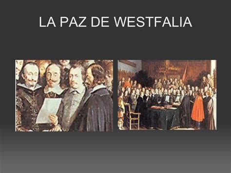  La Paz de Westfalia; Tratado Fundador del Estado Moderno